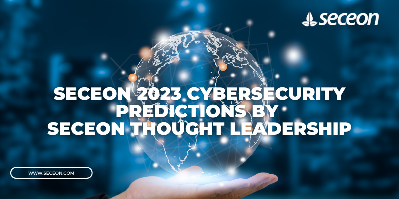 Seceon 2023 Cybersecurity Predictions by Seceon Thought Leadership