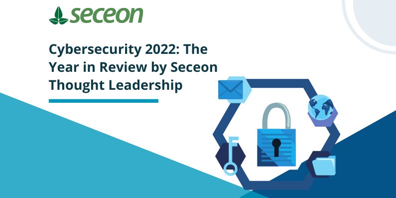 Cybersecurity 2022: The Year in Review by Seceon Thought Leadership