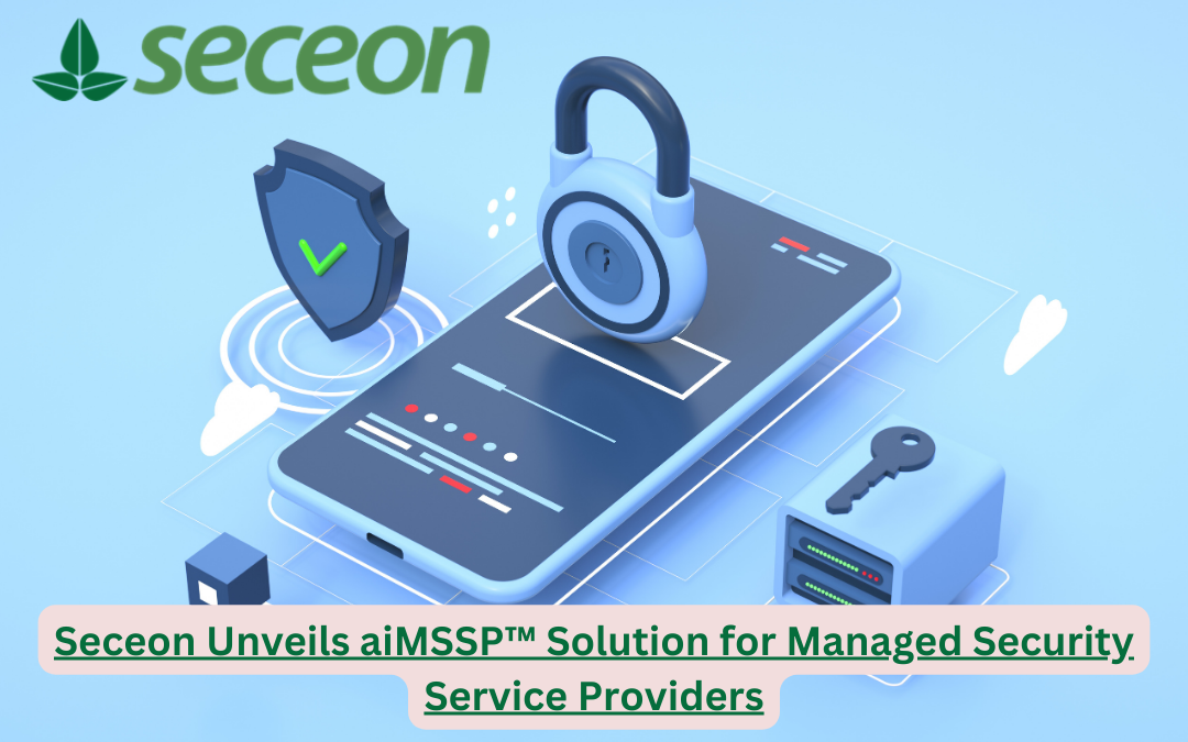 Seceon Unveils aiMSSP™ Solution for Managed Security Service Providers