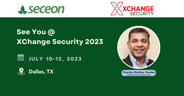 The Seceon team is excited to speak and exhibit at XChange Security 2023 in Dallas Texas, July 10-12.
