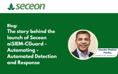 The story behind the launch of Seceon aiSIEM-CGuard – Automating – Automated Detection and Response